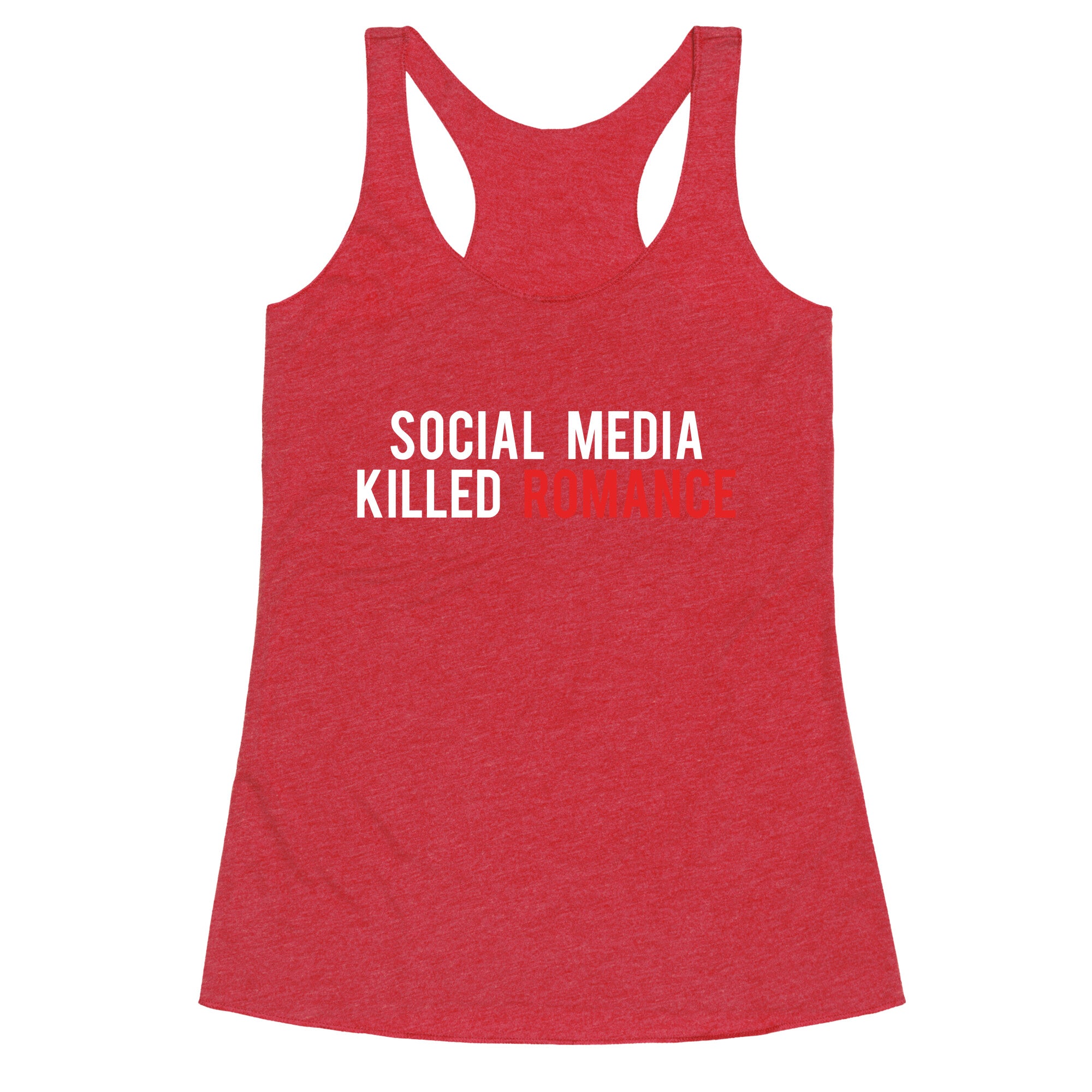 Social Media Killed Romance Racerback Tank
